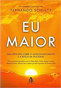 Livro Eu Maior - Uma Reflexao sobre Autoconhecimento e a Busca da Felicidade - Um - Schultz (org.)