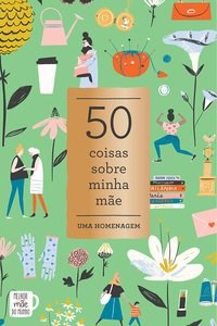 Livro 50 Coisas sobre Minha Mãe