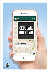 Livro - Celular, Doce Lar - se Voce Vive No Seu Telefone, Esta Na Hora de Discutir - Hermann