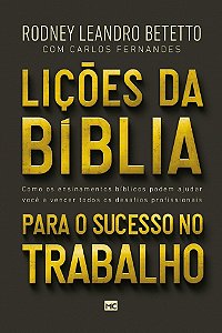 Livro Licoes da Biblia para o Sucesso No Trabalho: Como os Ensinamentos Biblicos - Betetto/ Fernandes