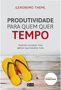 Livro Produtividade para Quem Quer Tempo - Theml - Gente
