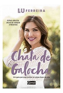 Livro Chata de Galocha - Um Guia para Aproveitar as Coisas Boas da Vida - Ferreira