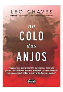 Livro No Colo dos Anjos - Ja Pensou se Um Mentor Lhe Mostrasse o Caminho para a R - Chaves