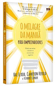 Livro Milagre da Manha para Empreendedores, O: Mude Sua Rotina e Alcance o Sucess - Elrod/herold/corder
