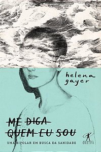 Livro Me Diga Quem Eu Sou - Uma Bipolar em Busca da Sanidade - Gayer