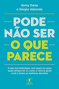 Livro - Pode Nao Ser o Que Parece - o Que Traz Felicidade, com Quem se Casar, Quais - Dana/almeida