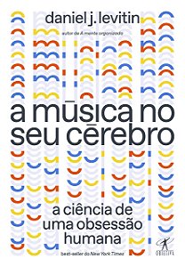 Livro Música No Seu Cérebro (nova Edição)  Levitin