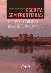 Livro Escrita sem Fronteiras: Motivacao Fonologica Na Alfabetizacao Infantil - Machado