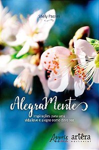 Livro Alegramente: Inspirações para Uma Vida Leve e Alegre Como Deve ser: Pazzini