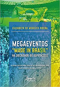 Livro Megaeventos Made In Bra$il Na Sociedade do Espetaculo: a Copa do Mundo 20 - Rocha