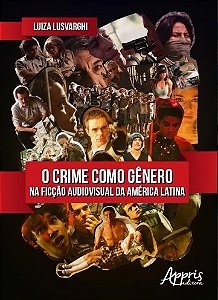 Livro Crime Como Genero Na Ficcao Audiovisual da America Latina, O - Lusvarghi