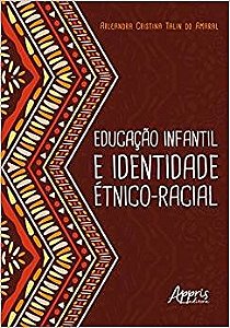 Livro Educação Infantil e Identidade étnico-racial - Amaral - Appris
