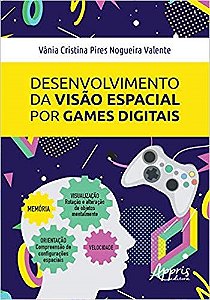 Livro Desenvolvimento da Visao Espacial por Games Digitais - Valente