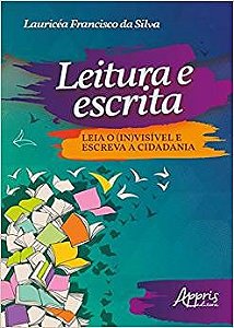 Livro Leitura e Escrita: Leia o (in)visivel e Escreva a Cidadania - Silva