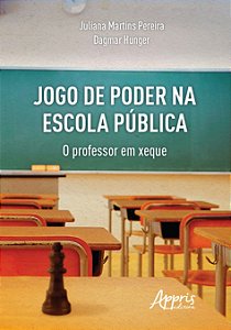 Jogo de Poder Na Escola Publica: o Professor em Xeque - Pereira/ Hunger