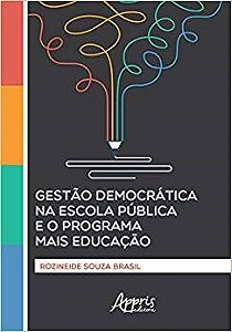 Livro Gestao Democratica Na Escola Publica e o Programa Mais Educacao - Brasil