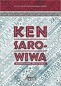 Livro Ken Saro-wiwa: Um Olhar do Fronte, Uma Voz do Delta - Gomes