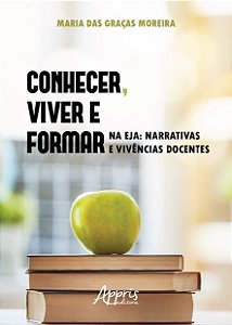 Livro Conhecer, Viver e Formar Na Eja: Narrativas e Vivencias Docentes - Moreira