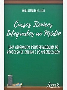 Livro Cursos Tecnicos Integrados ao Medio: Uma Abordagem Psicopedagogica do Proce - Jesus