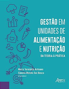 Livro Gestão em Unidades de Alimentacao e Nutrição da Teoria a Prática - Antunes - Appris