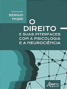 Livro O Direito e Suas Interfaces com a Psicologia e a Neurociêcia - Nojiri