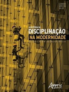 Livro Historia da Disciplinacao Na Modernidade, a - da Grilagem ao Meretricio - Luz