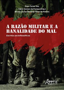 Livro Razao Militar e a Banalidade do Mal, a - Escritos Sociofilosoficos - Vaz/ Franca/ Pontes