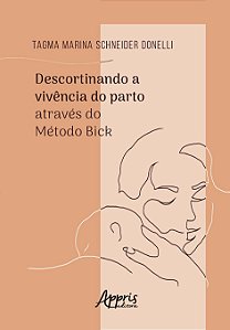 Livro Descortinando a Vivencia do Parto Atraves do Metodo Bick - Donell