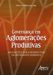Livro Governanca em Aglomeracoes Produtivas: Aplicacoes sob a Perspectiva da Abor - Salume