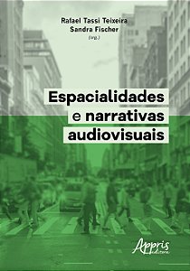 Livro Espacialidades e Narrativas Audiovisuais - Teixeira/ Fischer