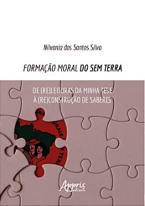 Livro Formacao Moral do sem Terra : de (re)leituras da Minha Tese a (re)construca - Silva