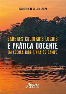 Livro Saberes Culturais Locais e Pratica Docente em Escola Ribeirinha do Campo - Pereira