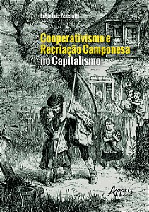 Livro Cooperativismo e Recriacao Camponesa No Capitalismo - Zeneratti