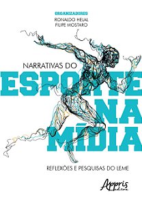 Livro Narrativas do Esporte Na Midia: Reflexoes e Pesquisas do Leme - Helal/ Mostaro