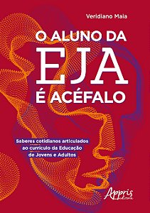 Livro Aluno da Eja e Acefalo, O: Saberes Cotidianos Articulados ao Curriculo da E - Maia