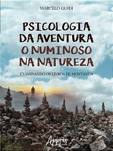 Psicologia da Aventura: o Numinoso Na Natureza Examinando os Livros de Mont - Guidi