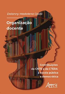 Livro Organizacao Docente: Contribuicoes da Cnte e da Ctera a Escola Publica e de - Costa