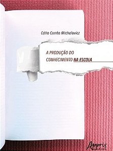 Livro Producao do Conhecimento Na Escola, A - Michalovicz