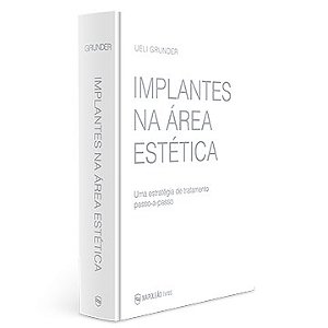 Livro Implantes Na Area Estetica - Uma Estrategia de Tratamento Passo-a-passo - Grunder