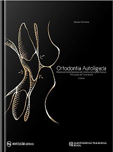 Livro Ortodontia Autoligada - Mecanicas Contemporaneas do Sist Autoligado Passivo - Carinhena