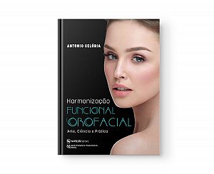 Livro - Harmonizacao Funcional Orofacial: Arte Ciencia e Pratica - Celoria