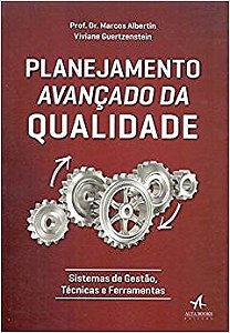 Livro Planejamento Avancado da Qualidade: Sistemas de Gestao, Tecnicas e Ferramen - Albertin/guertzenste