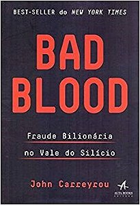 Livro - Bad Blood: Fraude Bilionaria No Vale do Silicio - Carreyrou