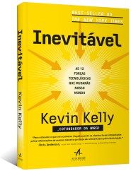 Livro Inevitável: as 12 Forças Tecnológicas Que Mudarão Nosso Mund0 - Kelly - Alta Books