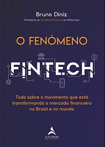 Livro Fenomeno Fintech, O: Tudo sobre o Movimento Que Esta Transformando o Mercad - Diniz