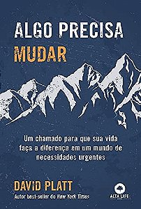 Livro Algo Precisa Mudar - Platt - Alta Life