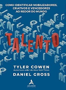 Livro Talento: Como Identificar Mobilizadores, Criativos e Vencedores ao Redor do - Cowen/gross