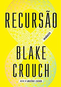 Livro Recursão - Crouch - Intrínseca