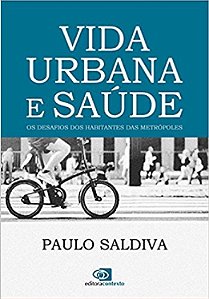 Vida Urbana e Saude: os Desafios dos Habitantes das Metrópoles - Saldiva - Contexto