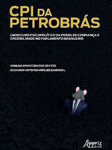 Livro Cpi da Petrobras: Um Estudo Psicopolitico da Perda de Confianca e Credibili - Santos/ Sandoval